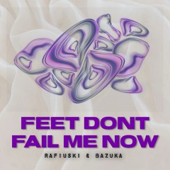 FEET DONT FAIL ME NOW (BAZUKA & RAFIUSKI RMX)