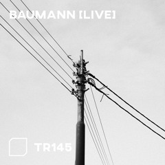 TR145 - Baumann [LIVE] @ TANK IX
