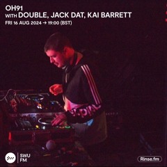 OH91 with Double, Jack Dat & Kai Barrett  - 16 August 2024