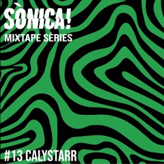 Sònica! Mixtape Sèries #13: Calystarr