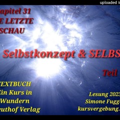 TEXTBUCH K31 V Selbstkonzept & SELBST Teil 1 Ein Kurs in Wundern Lesung 2023 Simone Fugger