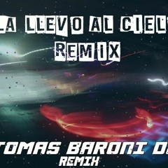 LA LLEVO AL CIELO (REMIX FIESTERO) CHENCHO , TOMAS BARONI DJ