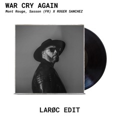 Mont Rouge, Sasson (FR) x Roger Sanchez - War Cry Again (LARØC Edit)