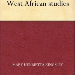 [Read] Online West African studies BY : Mary H. Kingsley