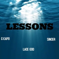 Lessons ft Sincer & Lace God