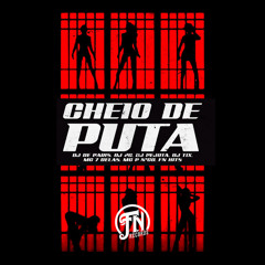 CHEIO DE PUTA - DJ TIX,DJ 2G,DJ PARIS & DJ PEJOTA