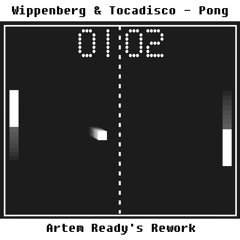FREE DOWNLOAD_Wippenberg & Tocadisco - Pong (Artem Ready's Rework)