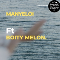 Manyeloi Ft Boity Melon