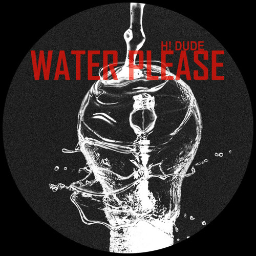 H! Dude - Water Please (Original Mix)