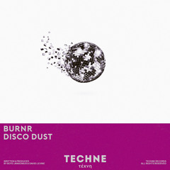 BURNR - Disco Dust (Original Mix)[TECHNE]