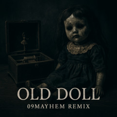 Old Doll (09Mayhem Remix)
