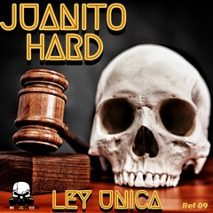 Ref 09 Juanito Hard - Ley Unica (Melody Mix) [FREE DOWNLOAD]