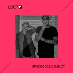 Loot Radio 022: Camelõt