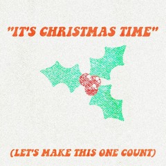 Christmas Time (let's Make This One Count)