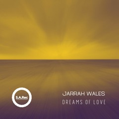 SAR006: Jarrah Wales - Dreams Of Love (Original Mix) SUPPORT links in description