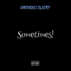 Sometimes! (Feat. Underaiki)