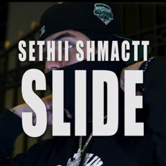 Sethii Shmactt - Slide