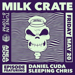 Milk Crate w. Daniel Cuda & Sleeping Chris - 23 May 2022