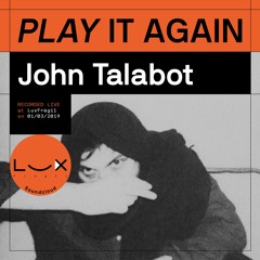 PLAY IT AGAIN: John Talabot @ Lux Frágil on 01/03/2019