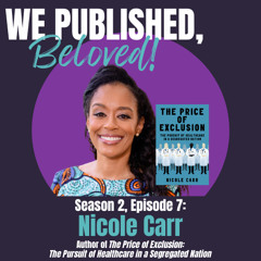 S2E7 - Nicole Carr | We Published, Beloved! Podcast