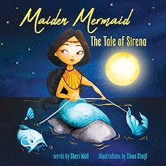 [FREE] EPUB ✓ Maiden Mermaid - The Tale of Sirena: A Folktale Teaching the Importance