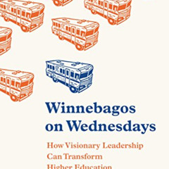 free PDF 📒 Winnebagos on Wednesdays: How Visionary Leadership Can Transform Higher E