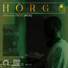 Hörg | ALBTRAUM PDCST [#026]