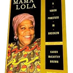 [PDF@] Mama Lola: A Vodou Priestess in Brooklyn Updated and Expanded Edition (Comparative Studi