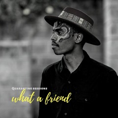 What a friend cover (Quarantine sessions)