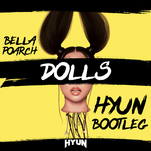 Stream Dolls(HYUN BOOTLEG)-Bella poarch[FREE] by HYUN | Listen online ...