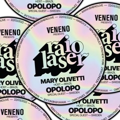 Mary Olivetti & Opolopo @ Raio Laser para Veneno Radio #002