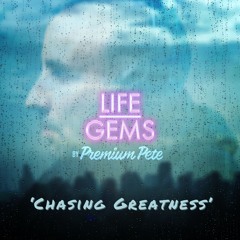 Life Gems "Chasing Greatness"