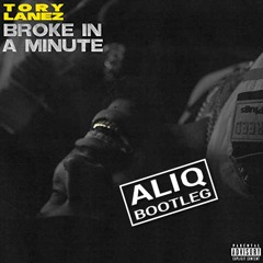 Tory Lanez - Broke In A Minute (ALIQ Bootleg)