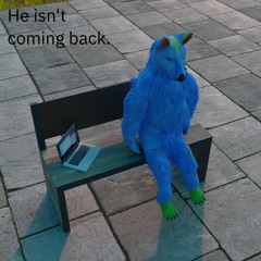 He Isn't Coming Back