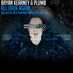 Bryan Kearney & Plumb - All Over Again (Black XS Hard Bootleg)