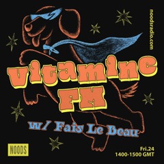 Vitamine FM w/ Fais Le Beau - Noods Radio (24.11.23)