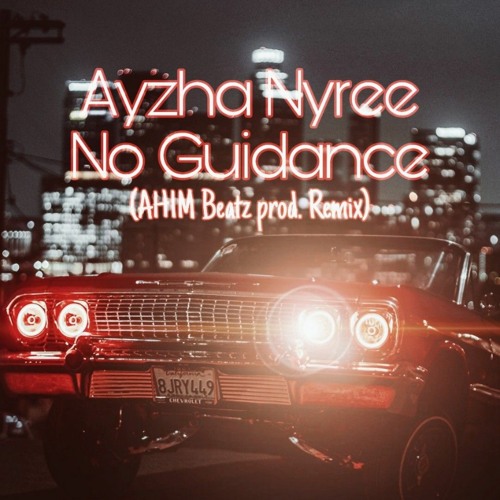 Ayzha Nyree - No Guidance (AH1M Beatz prod. Remix)