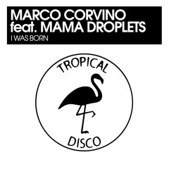 Marco Corvino - I Was Born Feat. Mama Droplets