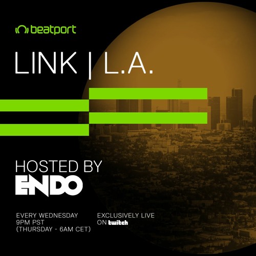 LINK | L.A. - Hosted by ENDO on Beatport Twitch [Episode #2]