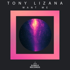[SMR016] Tony Lizana - Want Me (Original Mix) (SAMAY RECORDS)
