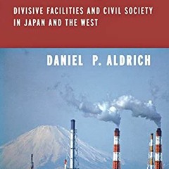 [FREE] EPUB 💕 Site Fights: Divisive Facilities and Civil Society in Japan and the We