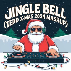 JINGLE BELL (TEDD X - MAS 2024 MASHUP)