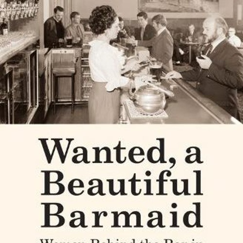 [READ] [PDF EBOOK EPUB KINDLE] Wanted, a Beautiful Barmaid: Women Behind the Bar in New Zealand, 183
