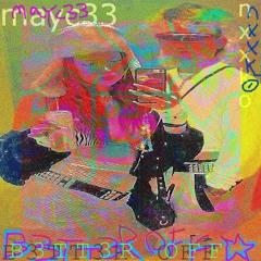 b3tt3r off +mayc33 (xxtended mixx) [prod. nxxko]