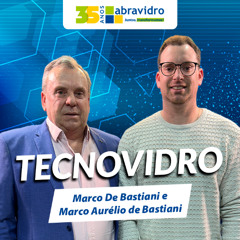 VidroCast #47 | Tecnovidro produz para atender ao setor automotivo e de linha amarela