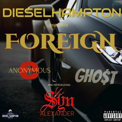 FOREIGN feat. Anonymous E, Gho$t, and Syn Alexander(CLEAN)