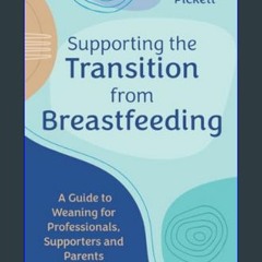 [PDF] 💖 Supporting the Transition from Breastfeeding     Paperback – February 21, 2024 get [PDF]