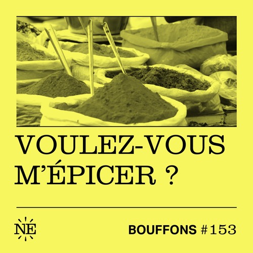 Bouffons #153 - Voulez-vous m'épicer ?