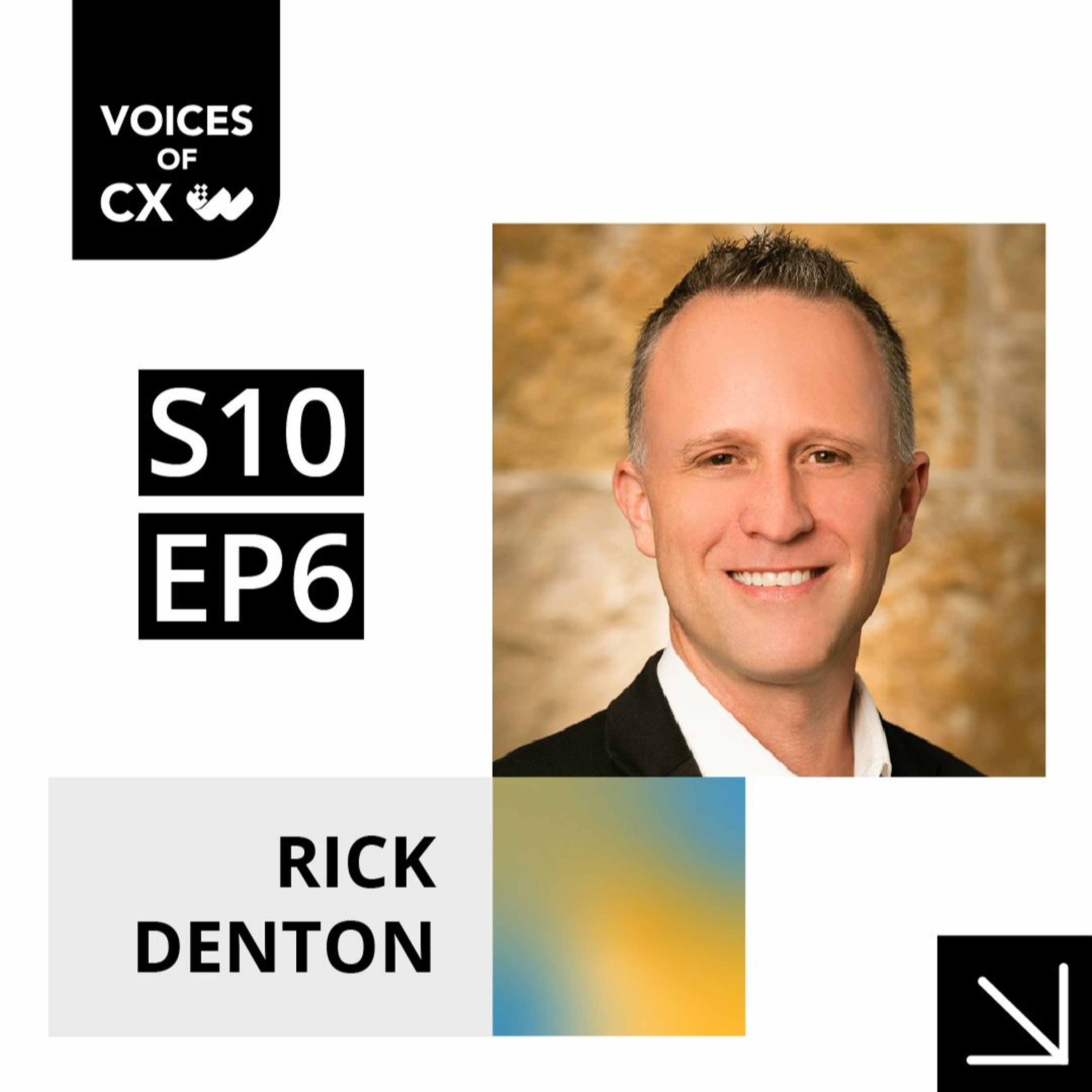 CX Professionals Worldwide Get Back to Basics: Rick Denton - S10E6