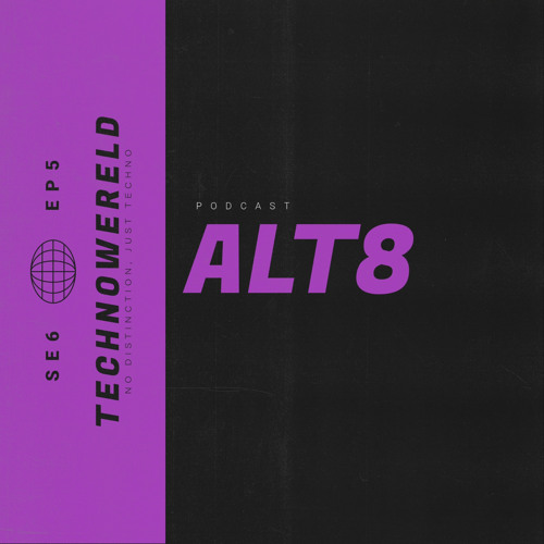 Alt8 | Techno Wereld Podcast SE6EP5